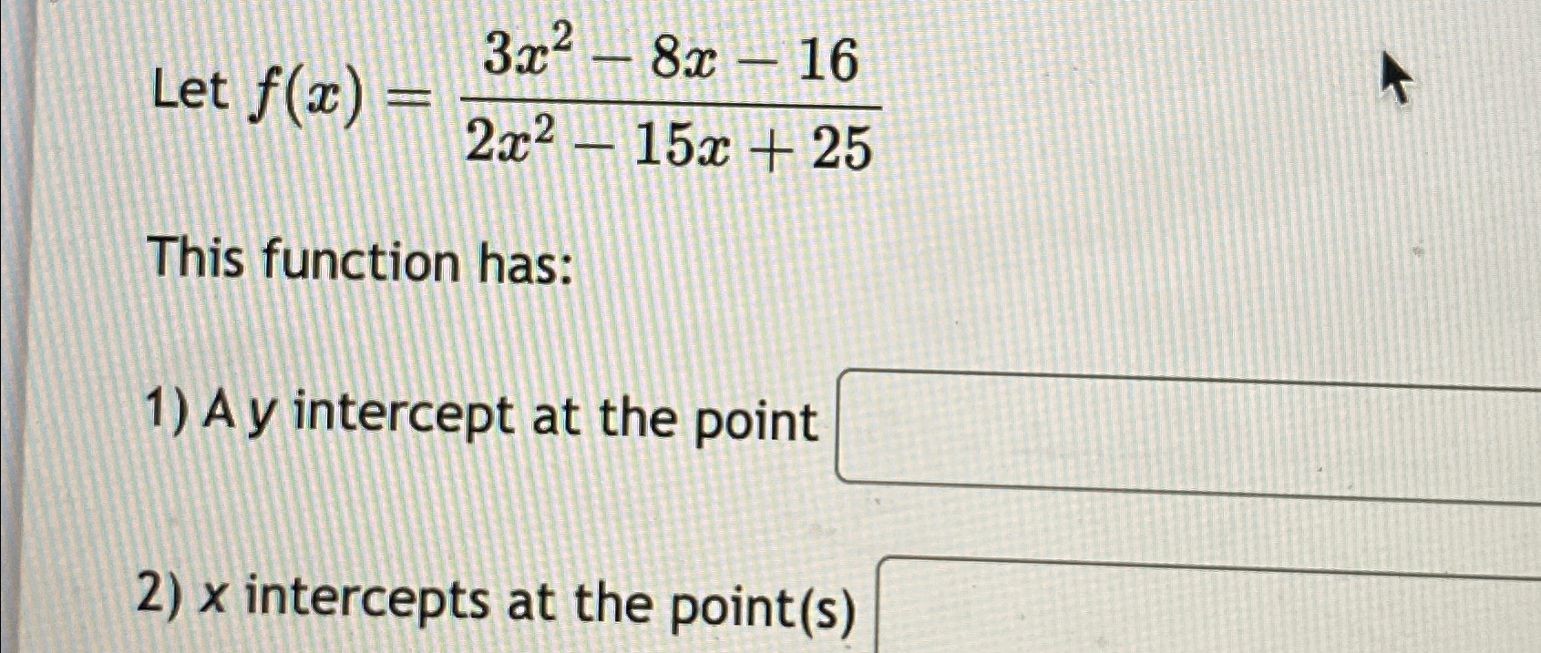 Let F X 3x2 8x 162x2 15x 25this Function Has A Y