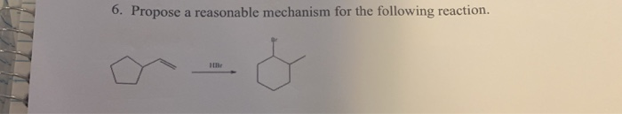 Solved 6. Propose a reasonable mechanism for the following | Chegg.com