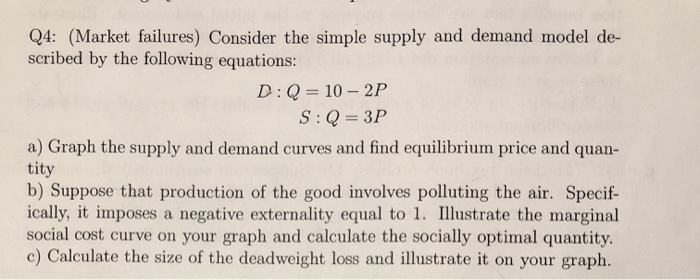 Solved Q4: (Market Failures) Consider The Simple Supply And | Chegg.com