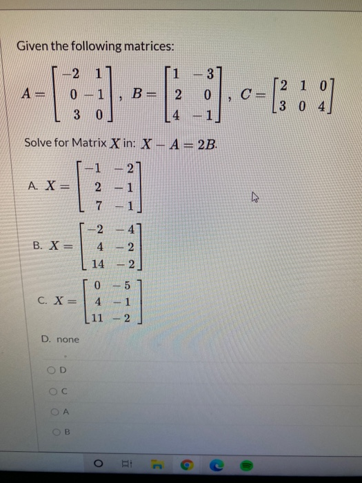 Solved Given the following matrices: 3 A= 2 1 0 - 1 0 B= 1 2 | Chegg.com
