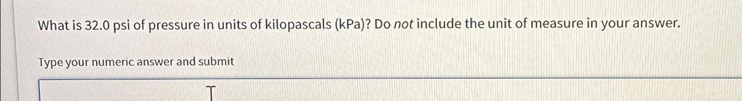 solved-what-is-32-0-psi-of-pressure-in-units-of-kilopascals-chegg