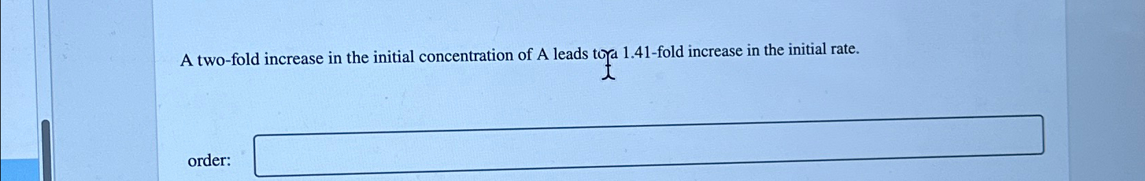 solved-a-two-fold-increase-in-the-initial-concentration-of-a-chegg