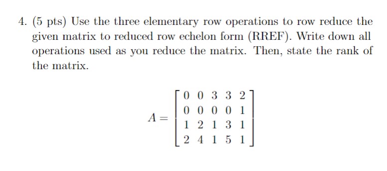 Solved 5 pts Use the three elementary row operations to