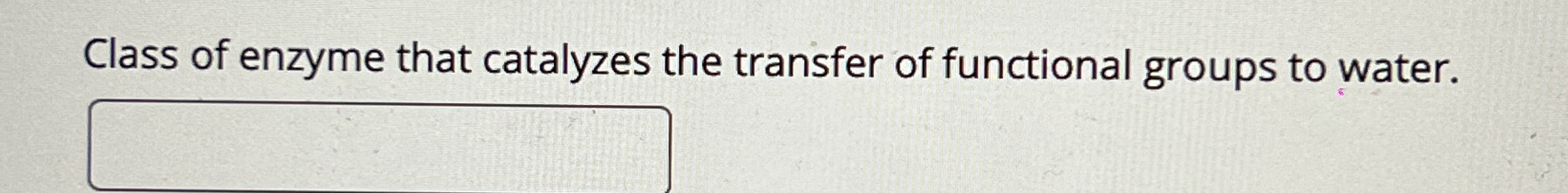 Solved Class of enzyme that catalyzes the transfer of | Chegg.com