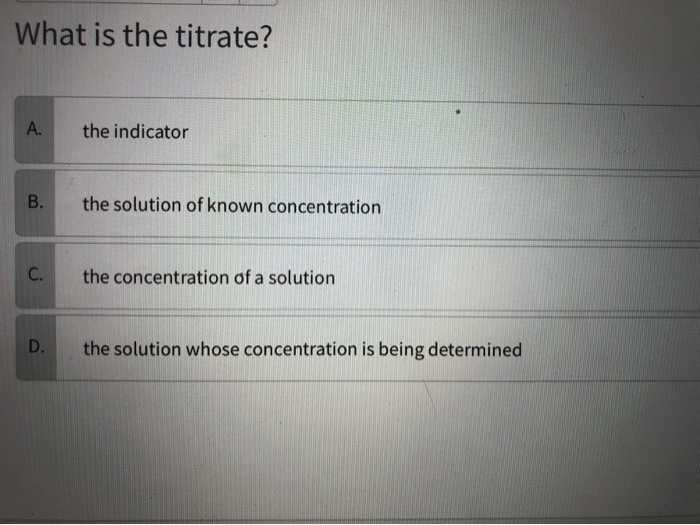 Solved What is the titrate? the indicator B. the solution of