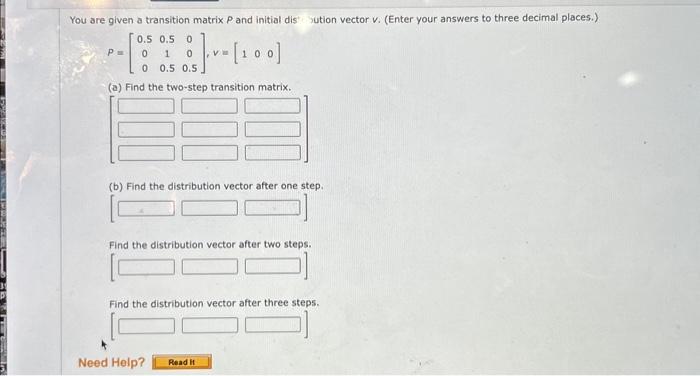 Solved You are given a transition matrix P and initial dis: | Chegg.com