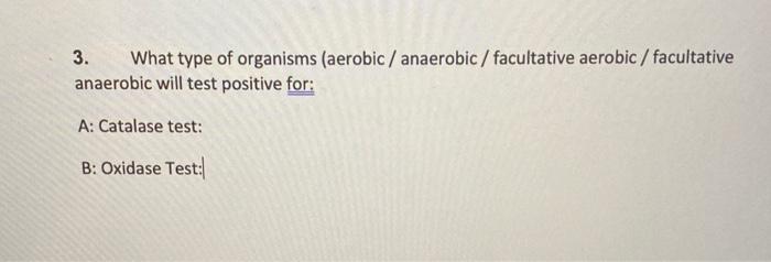 Solved 3. What type of organisms (aerobic / anaerobic / | Chegg.com