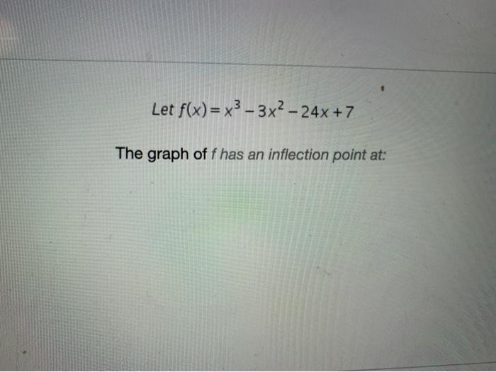 Solved Let F X X3 3x2 24x 7 The Graph Off Has An