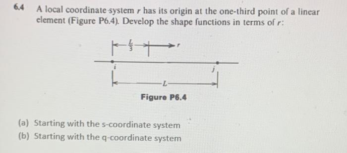 6.4 A local coordinate system r has its origin at the | Chegg.com