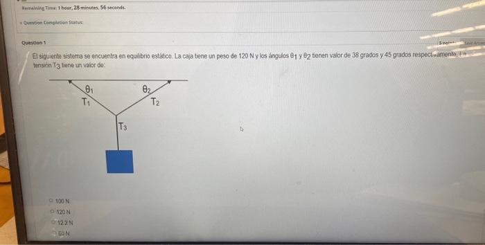 Elsiguionte sisterna se encuentra en equilibrio estabco. La caja tene un peso de \( 120 \mathrm{~N} \) y los angulos \( \thet