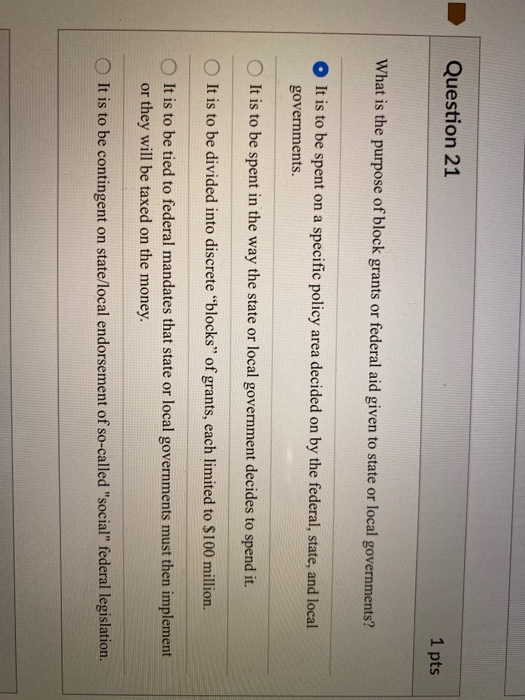 Solved Question 21 1 pts What is the purpose of block grants 