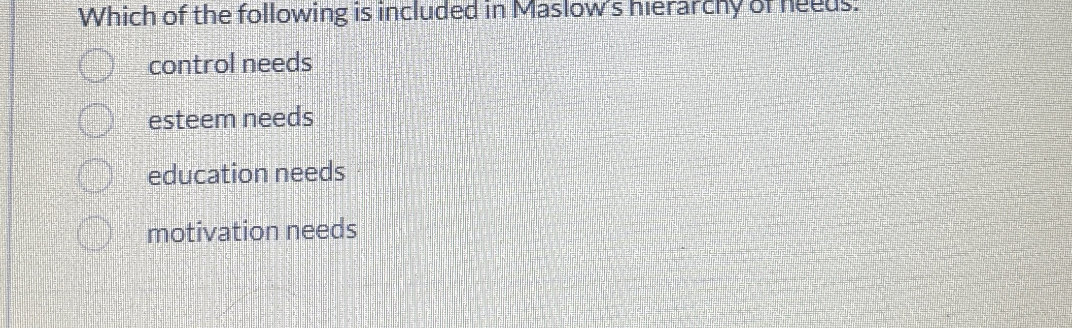 Solved Which of the following is included in Maslow's | Chegg.com