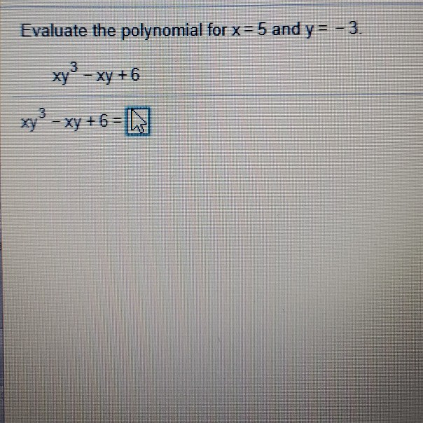 Solved Evaluate The Polynomial For X 5 And Y 3 Xy Chegg Com
