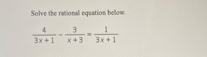 solve the rational equation 6 x 1 4 3 x