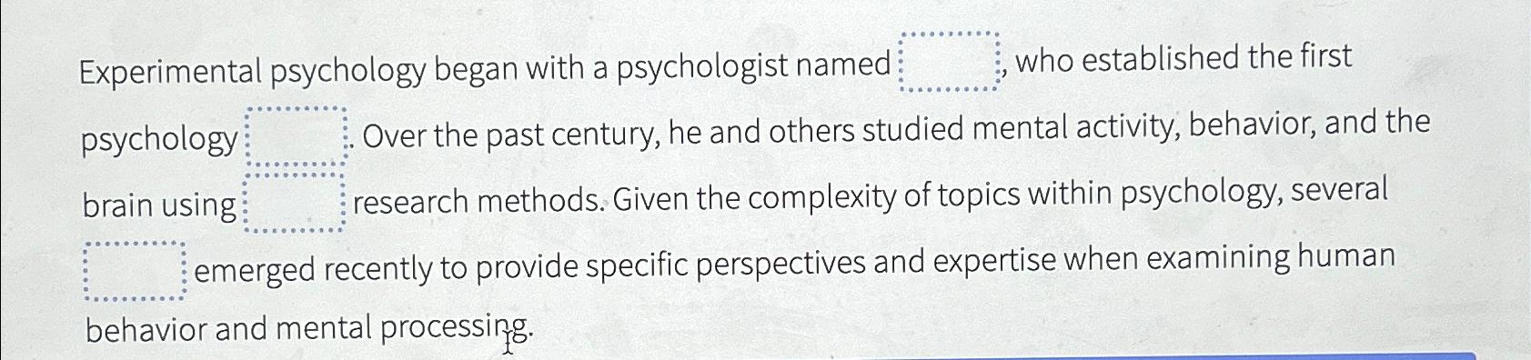 Solved Experimental psychology began with a psychologist | Chegg.com