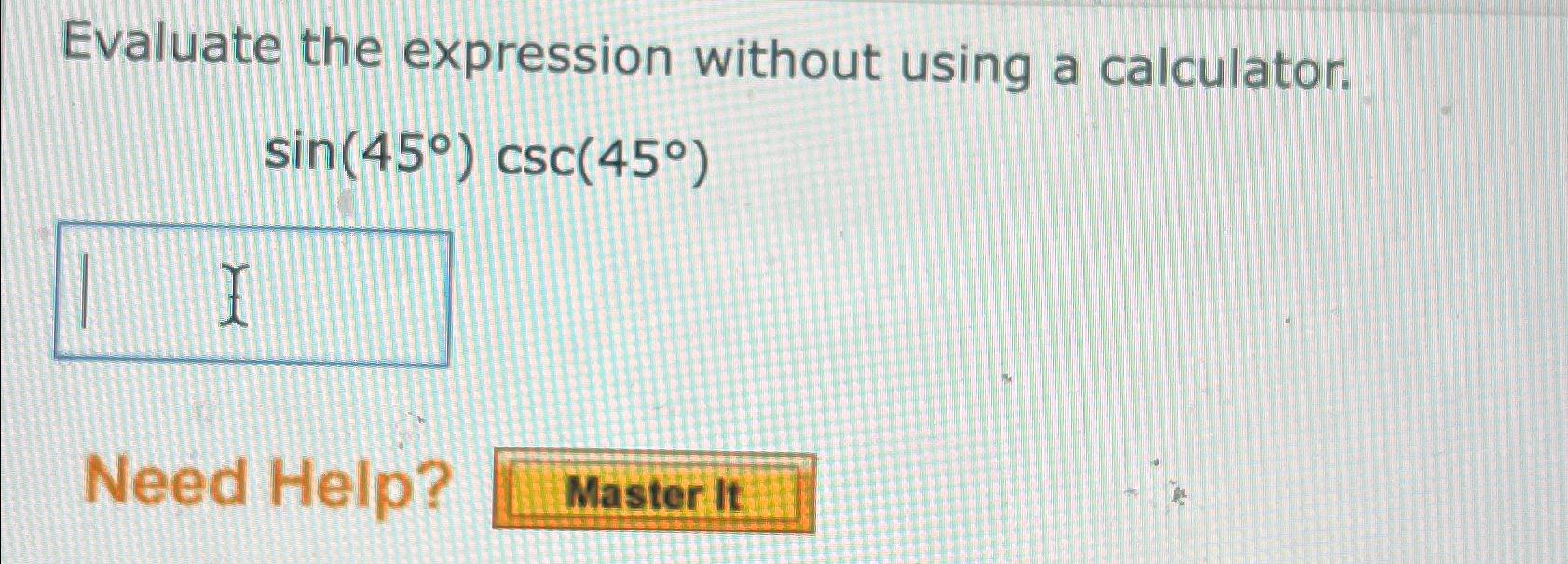 Solved Evaluate The Expression Without Using A 8418