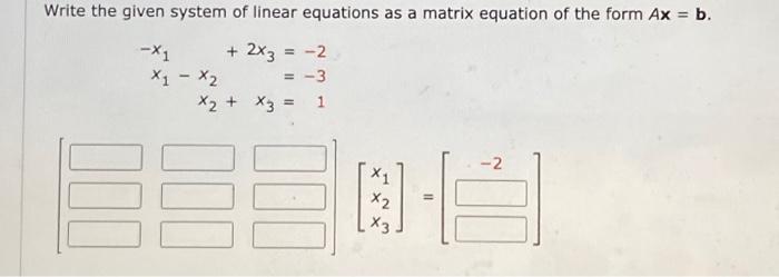 Solved Write The Given System Of Linear Equations As A | Chegg.com