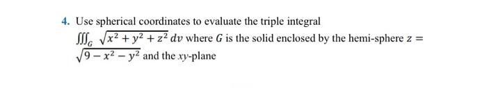 Solved 4. Use spherical coordinates to evaluate the triple | Chegg.com