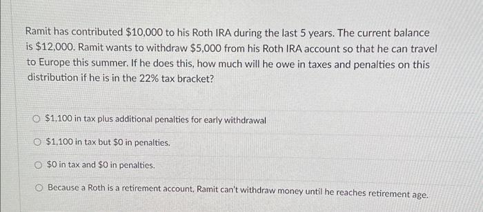 Solved Ramit has contributed $10,000 to his Roth IRA during | Chegg.com