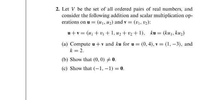 Solved 2. Let V be the set of all ordered pairs of real | Chegg.com