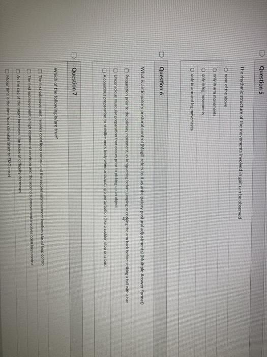 Question 5 The rhythmic structure of the movements involved in gait can be observed none of the above only in a movements onl