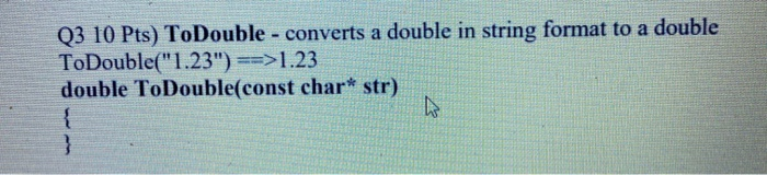Solved Q3 10 Pts) ToDouble - converts a double in string | Chegg.com