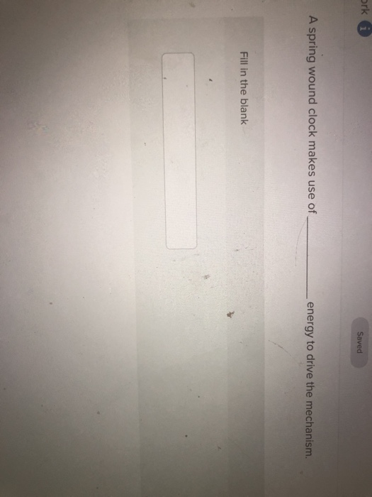 Solved ork i Saved A spring wound clock makes use of energy