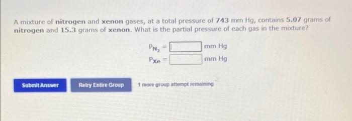 Solved A Mixture Of Nitrogen And Xenon Gases At A Total