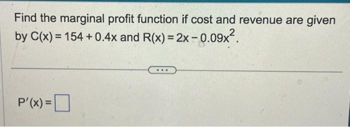 Solved Find The Marginal Profit Function If Cost And Revenue | Chegg.com