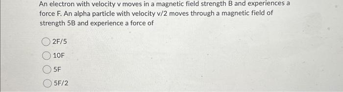 Solved An electron with velocity v moves in a magnetic field | Chegg.com