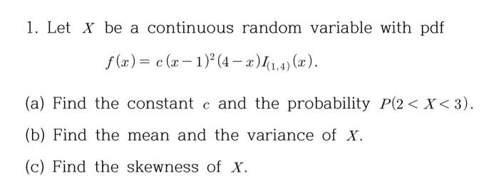 Solved 1. Let X be a continuous random variable with pdf | Chegg.com