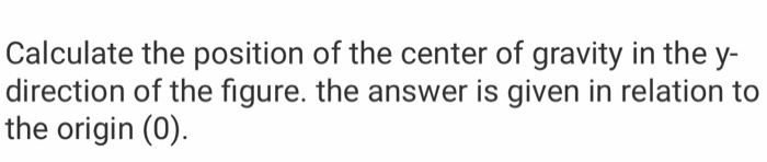 Solved Calculate the position of the center of gravity in | Chegg.com