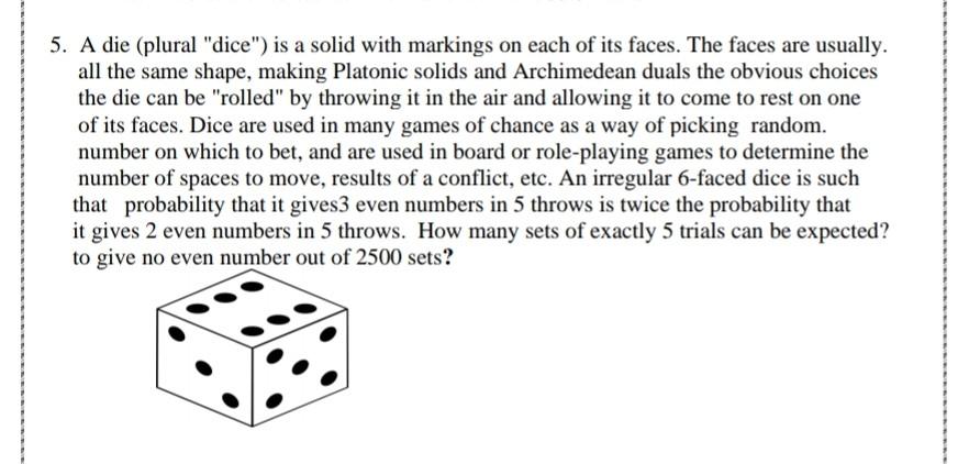 Solved 5 A Die Plural Dice Is A Solid With Markings On Chegg Com