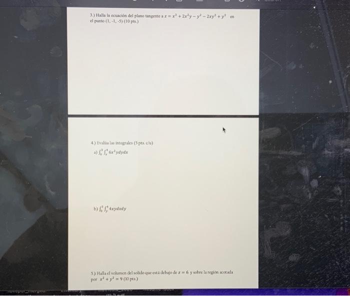 3.) Halls la ecuación del plaso tangente a \( x=x^{3}+2 x^{2} y-y^{2}-2 x y^{2}+y^{3} \) en el pueto \( (1,-1,-5)(10 \mathrm{