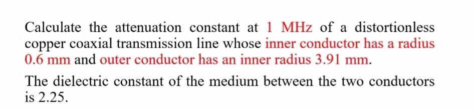 Solved Calculate the attenuation constant at 1 MHz of a | Chegg.com