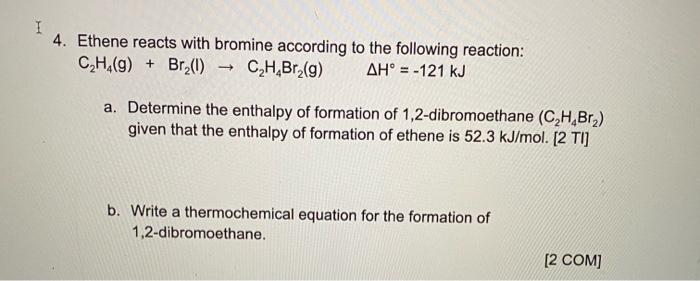 Solved I 4. Ethene reacts with bromine according to the Chegg