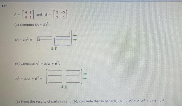 Solved Let A= And BE 03 5 (a) Compute (A + B). (A + B)2 = 11 | Chegg.com