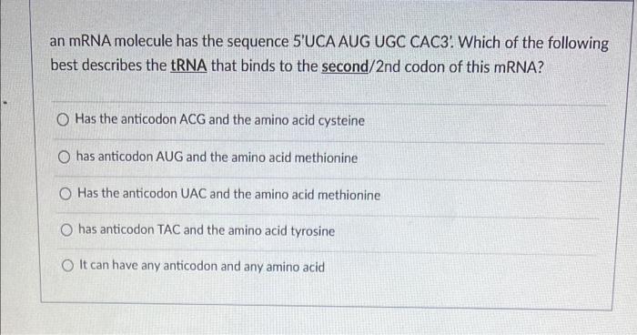Solved an mRNA molecule has the sequence 5'UCA AUG UGC CAC3! | Chegg.com