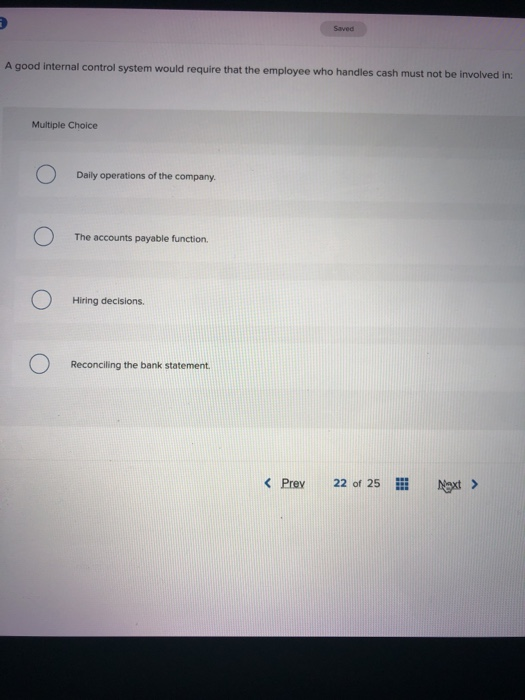 solved-saved-a-good-internal-control-system-would-require-chegg