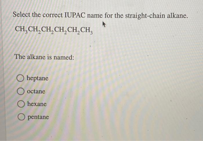 Solved Select the correct IUPAC name for the straight-chain | Chegg.com