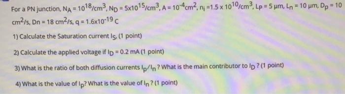 Solved For a PN junction, Na = 1018/cm3, ND = 5x1015/cm? A = | Chegg.com