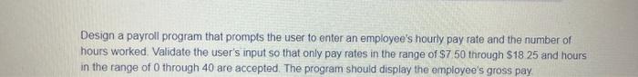 Solved Design a payroll program that prompts the user to | Chegg.com