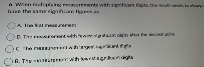 Solved 6. When multiplying measurements with significant | Chegg.com