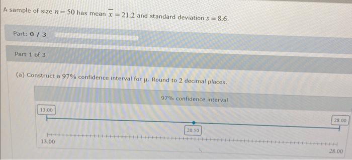 Solved A sample of size n=50 has mean xˉ=21.2 and standard | Chegg.com