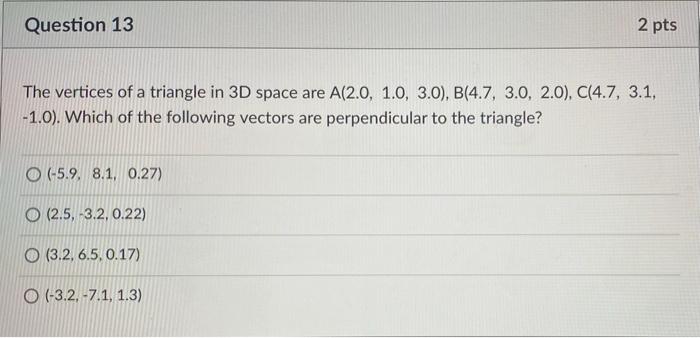 Solved 3D Vectors and Applications Question 13 2 pts The | Chegg.com