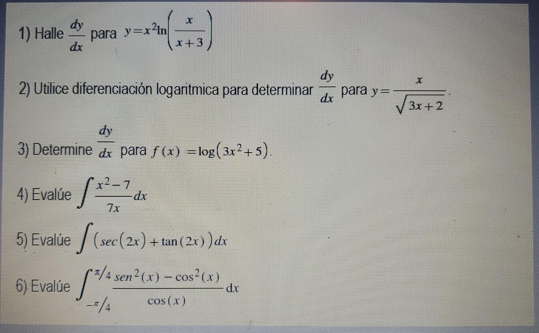 1) Halle para y=x210 x+3 dy 2) Utilice diferenciación logaritmica para determinar para y= 3x + 2 3) Determine dx para f (x) =