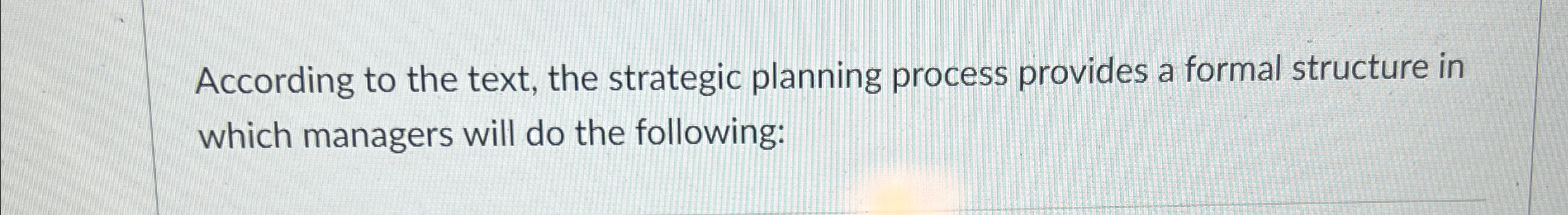 Solved According To The Text, The Strategic Planning Process | Chegg.com