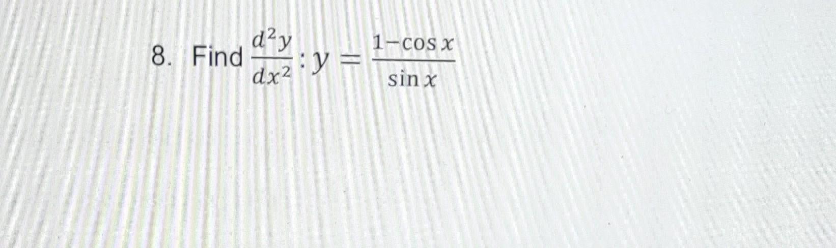 \( \frac{d^{2} y}{d x^{2}}: y=\frac{1-\cos x}{\sin x} \)