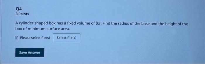 Solved Q4 3 Points A cylinder shaped box has a fixed volume | Chegg.com
