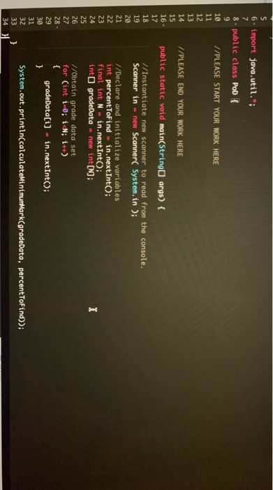 6. import java.util.; 8. public class POD { //PLEASE START YOUR WORK HERE //PLEASE END YOUR WORK HERE public static void main